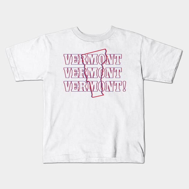 Vermont, Vermont, Vermont! Kids T-Shirt by Ignition